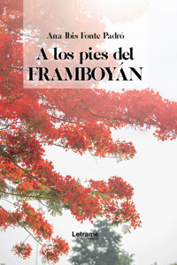A los pies de framboyán - Ana Ibis Fonte Padró - ebook
