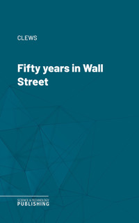 Fifty years in Wall Street - Clews - ebook