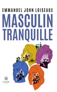 Masculin tranquille - Emmanuel John Loiseaux - ebook