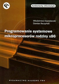 Programowanie systemowe mikroprocesorów rodziny x86 + CD - Stanisławski Włodzimierz, Raczyński Damian - książka