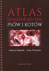 Atlas hematologiczny psów i kotów - Degórski Andrzej, Winnicka Anna - książka