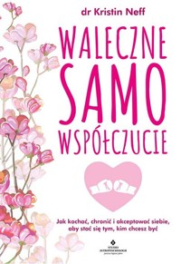 Waleczne samowspółczucie - dr Kristin Neff - książka