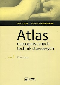 Atlas osteopatycznych technik stawowych Tom 1 Kończyny - Tixa Serge, Ebenegger Bernard - książka