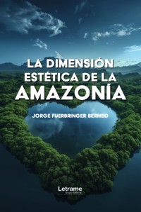 La dimensión estética de la Amazonía - Jorge Fuerbringer Bermeo - ebook