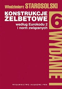 Konstrukcje żelbetowe według Eurokodu 2 i norm związanych Tom  6 - Starosolski Włodzimierz - książka