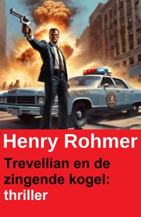 Trevellian en de zingende kogel: thriller - Henry Rohmer - ebook