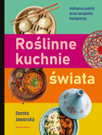 Roślinne kuchnie świata. Przepisy na dania z każdego zakątka globu - Dorota Jaworska - książka