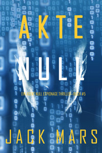 Akte Null (Ein Agent Null Spionage-Thriller — Buch #5) - Jack Mars - ebook