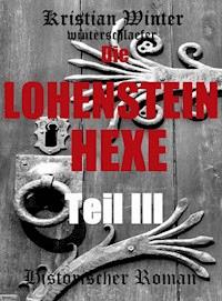 Die Lohensteinhexe, Teil III - Kristian Winter (winterschlaefer) - ebook