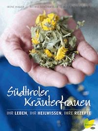 Südtiroler Kräuterfrauen - Astrid Schönweger - ebook