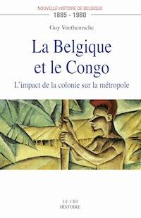 La Belgique et le Congo (1885-1980) - Guy Vanthemsche - ebook