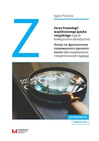 Zarys frazeologii współczesnego języka rosyjskiego ujęcie funkcjonalno-teoretyczne - Agata Piasecka - książka