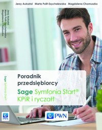 Poradnik przedsiębiorcy. Sage Symfonia START, KPiR i ryczałt. - Magdalena Chomuszko, Jerzy Auksztol, Marta Polit-Szychalewska - książka