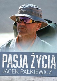 Pasja życia - Jacek Pałkiewicz - ebook + książka