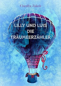 Lilly und Luis die Träumeerzähler - Claudia Jakob - ebook