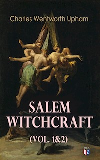 Salem Witchcraft (Vol. 1&2) - Charles Wentworth Upham - ebook