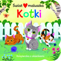 Świat maluszka. Kotki. Książeczka z okienkami - Swift Ginger - książka