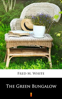 The Green Bungalow - Fred M White - ebook