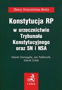 Konstytucja RP w orzecznictwie Trybunału Konstytucyjnego oraz SN i NSA - Domagała Marek, Podkowik Jan, Zubik Marek - książka