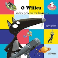 O Wilku który poleciał w kosmos - Lallemand Orianne - książka