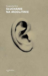 Słuchanie na modlitwie - Groeschel Benedict - książka