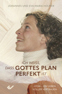 Ich weiß, dass Gottes Plan perfekt ist - Johannes Holmer - ebook