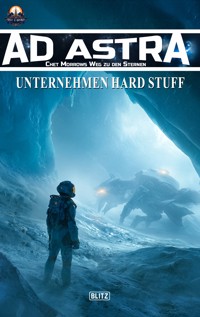 Ad Astra – Chet Morrows Weg zu den Sternen, Neue Abenteuer 25: Unternehmen Hard Stuff - Thomas T. C. Franke - ebook