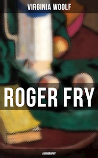 ROGER FRY: A Biography - Virginia Woolf - ebook