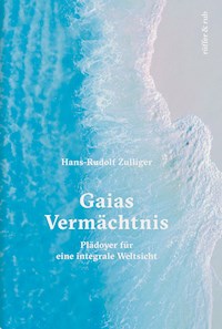 Gaias Vermächtnis - Hans-Rudolf Zulliger - ebook
