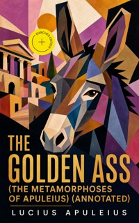 The Golden Ass (The Metamorphoses of Apuleius) (Annotated) - Lucius Apuleius - ebook