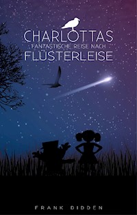 Charlottas fantastische Reise nach Flüsterleise - Frank Didden - ebook
