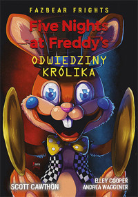 Five Nights at Freddy`s: Fazbear Frights. Odwiedziny królika - Scott Cawthon, Elley Cooper, Andrea Waggener - książka
