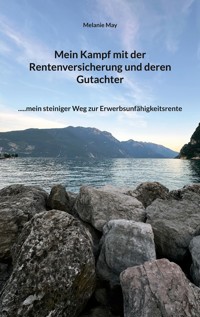 Mein Kampf mit der Rentenversicherung und deren Gutachter - Melanie May - ebook