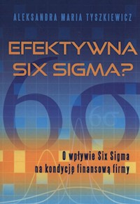 Efektywna Six Sigma? - Tyszkiewicz Aleksandra Maria - książka