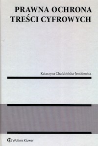 Prawna ochrona treści cyfrowych - Katarzyna Chałubińska-Jentkiewicz - książka