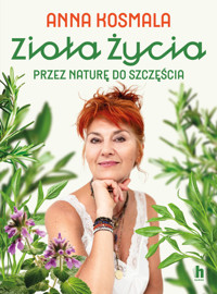 Zioła życia. Przez naturę do szczęścia - Anna Kosmala - audiobook + książka