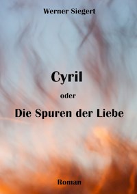 Cyril oder die Spuren der Liebe - Werner Siegert - ebook
