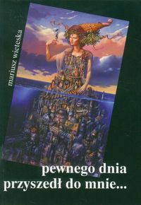 Pewnego dnia przyszedł do mnie - Wieteska Mariusz - książka