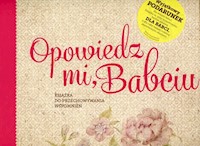 Opowiedz mi, Babciu -  - książka