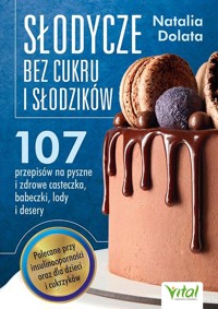 Słodycze bez cukru i słodzików - Natalia Dolata - książka