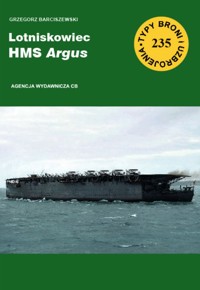 Lotniskowiec HMS Argus. Seria Typy broni i uzbrojenia. Zeszyt 235 - Grzegorz Barciszewski - książka