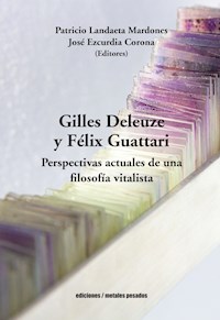 Gilles Deleuze y Félix Guattari - Patricio Landaeta Mardones - ebook