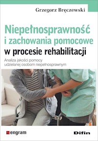 Niepełnosprawność i zachowania pomocowe w procesie rehabilitacji - Bręczewski Grzegorz - książka