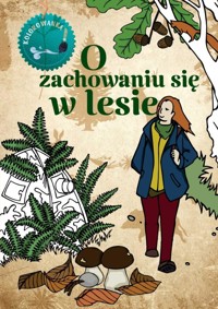 O zachowaniu się w lesie. Kolorowanka - Katarzyna Kopiec-Sekieta - książka