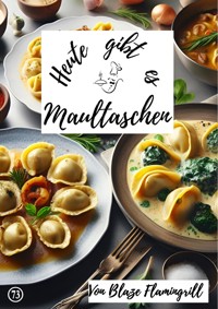 Heute gibt es - Maultaschen - Blaze Flamingrill - ebook