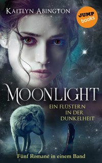 Moonlight – Ein Flüstern in der Dunkelheit: Fünf Romane in einem Band - Kaitlyn Abington - ebook