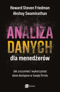 Analiza danych dla menedżerów. Jak zrozumieć i wykorzystać dane dostępne w twojej firmie - Howard Steven Friedman, Akshay Swaminathan - ebook + książka