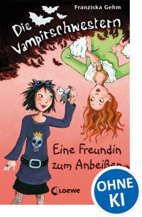 Die Vampirschwestern (Band 1) - Eine Freundin zum Anbeißen - Gehm Franziska - ebook