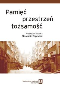 Pamięć przestrzeń tożsamość -  - książka
