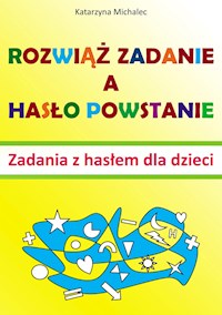 Rozwiąż zadanie a hasło powstanie - Katarzyna Michalec - ebook